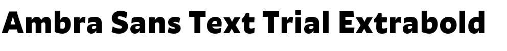 Ambra Sans Text Trial Extrabold